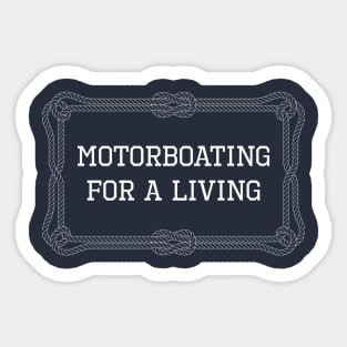 Motorboating for a living nautical quote Sticker